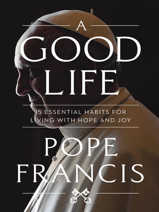 Title details for A Good Life by Pope Francis - Available